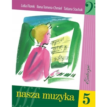 Nasza muzyka 5 - Stachak, Florek, Chmiel. Wydawnictwo Euterpe