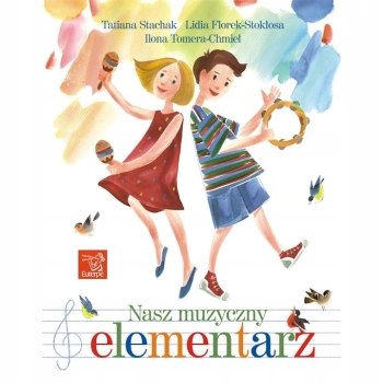 Nasz muzyczny elementarz - podręcznik do kształcenia słuchu i rytmiki